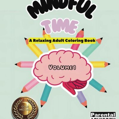 Mindful Time- A Relaxing Adult Coloring Book: Mindful Time: A Relaxing Adult Coloring Book with Intricate Designs for Stress Relief, Creativity, and Mindfulness
