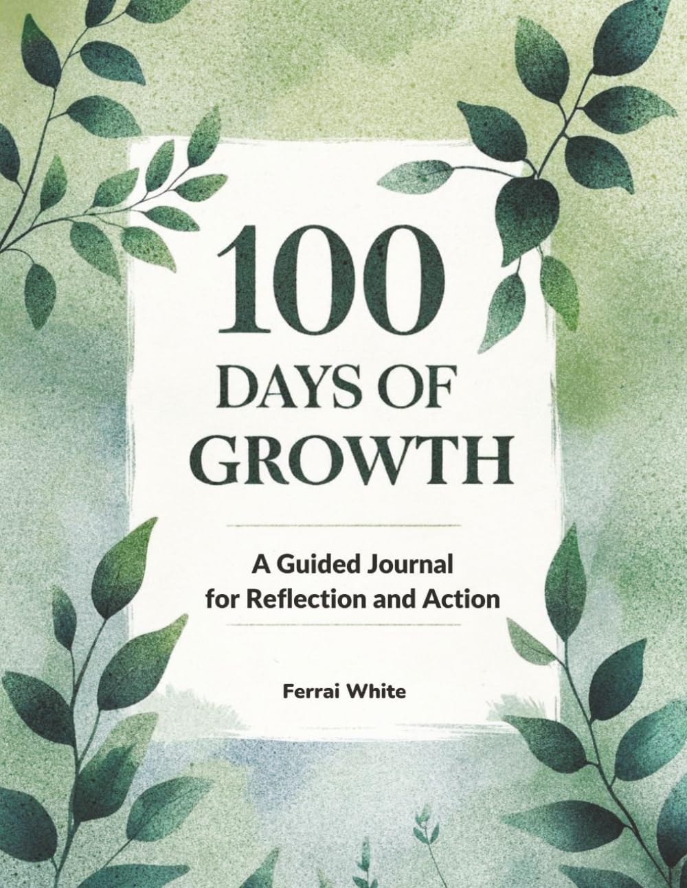 100 Days of Growth: A Guided Journal for Reflection and Action