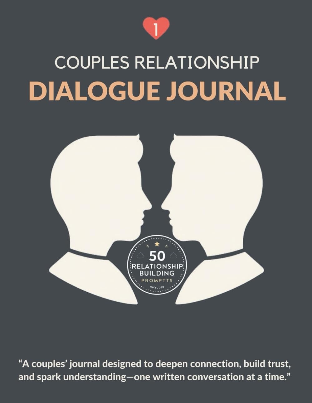 Couples Relationship Dialogue Journal 1: 50 Relationship Building Prompts
