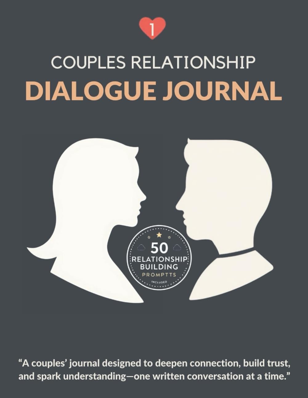 Couples Relationship Dialogue Journal 1: 50 Relationship Building Prompts