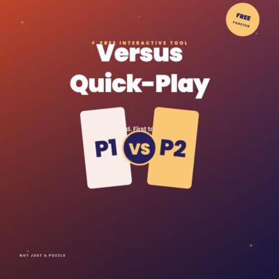 Versus Quick-Play · Free interactive tool by Not Just a Puzzle